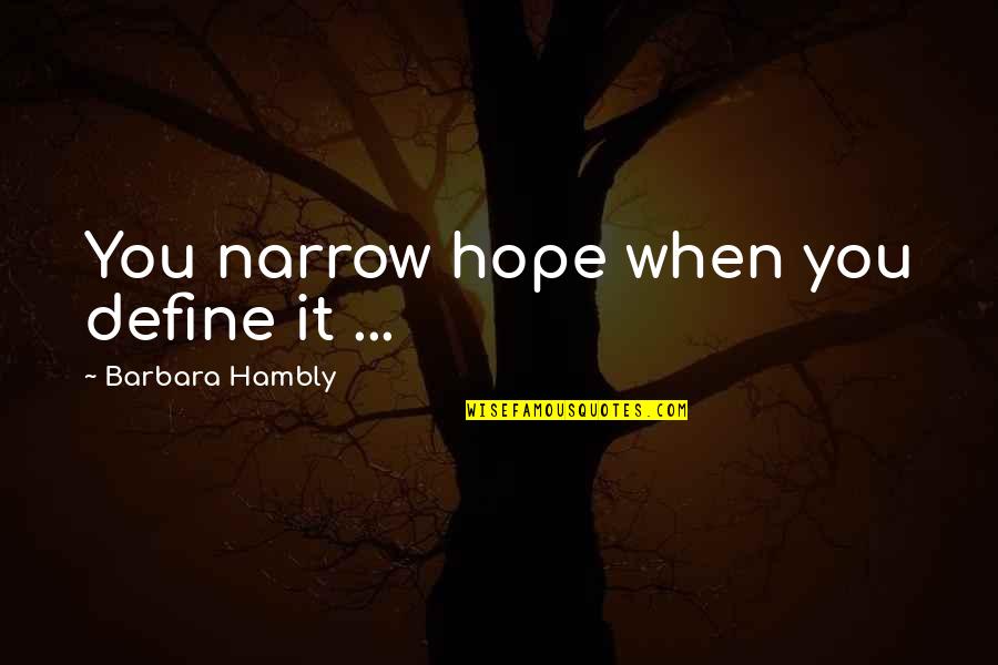 Shri Krishna Inspirational Quotes By Barbara Hambly: You narrow hope when you define it ...
