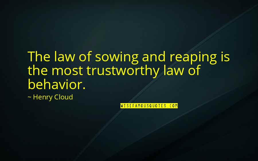Shri Matajis Quotes By Henry Cloud: The law of sowing and reaping is the