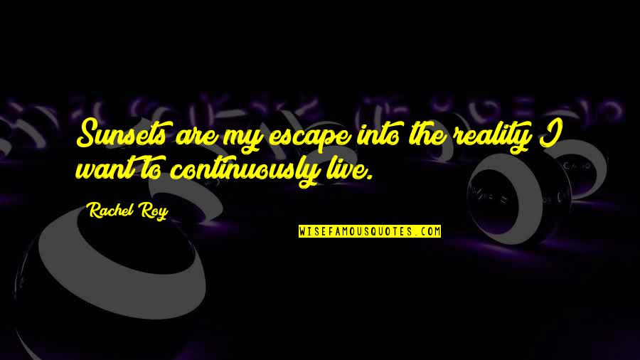 Shri Radha Krishna Quotes By Rachel Roy: Sunsets are my escape into the reality I