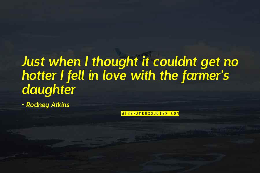 Shridharani Banner Quotes By Rodney Atkins: Just when I thought it couldnt get no Shridharani Banner Quotes By Rodney Atkins: Just when I thought it couldnt get no