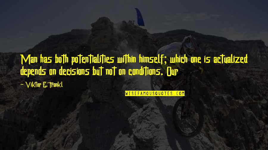 Shridharani Banner Quotes By Viktor E. Frankl: Man has both potentialities within himself; which one Shridharani Banner Quotes By Viktor E. Frankl: Man has both potentialities within himself; which one