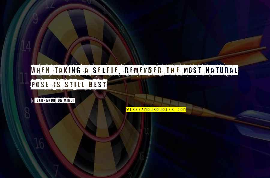 Shrieking Quotes By Leonardo Da Vinci: When taking a selfie, remember the most natural