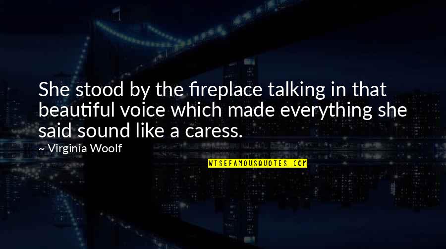 Shrier Irreversible Damage Quotes By Virginia Woolf: She stood by the fireplace talking in that