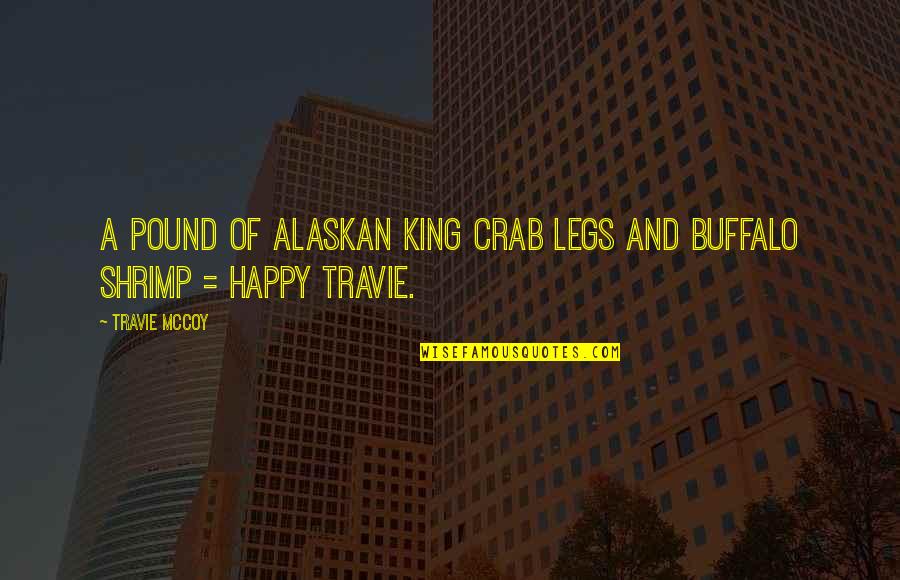 Shrimp Quotes By Travie McCoy: A pound of Alaskan king crab legs and