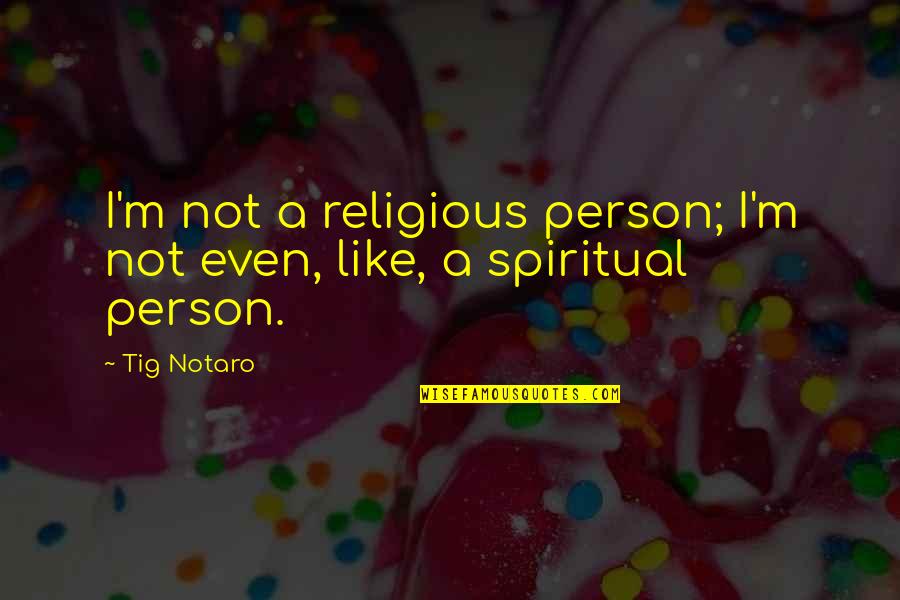 Shrimp Scampi Quotes By Tig Notaro: I'm not a religious person; I'm not even,