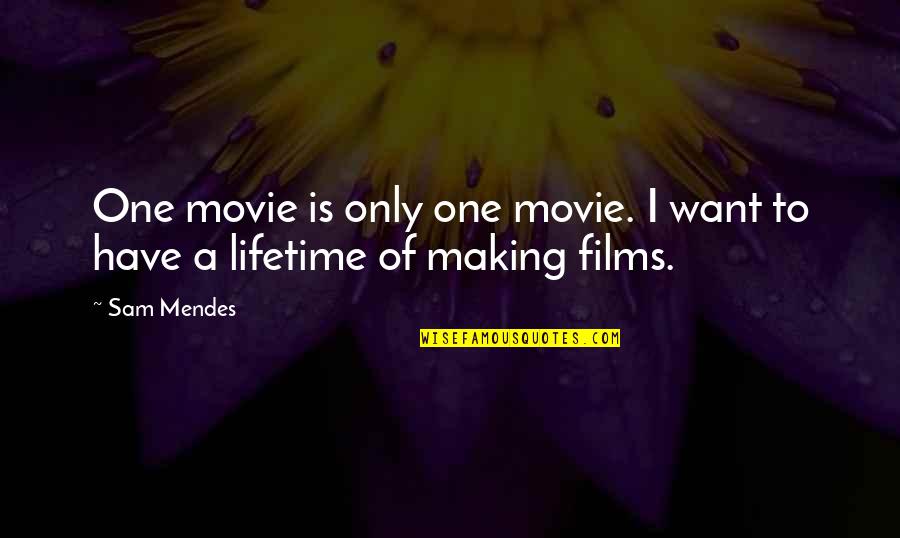 Shrimping Quotes By Sam Mendes: One movie is only one movie. I want