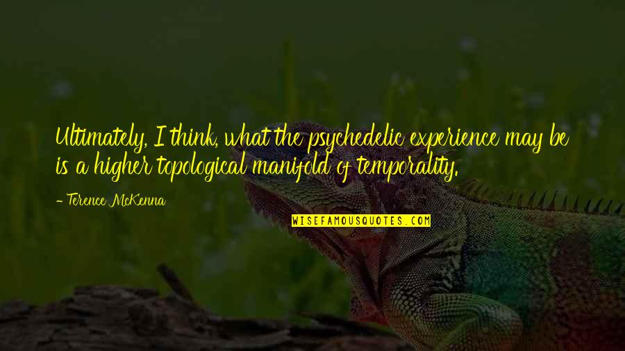 Shrimp's Quotes By Terence McKenna: Ultimately, I think, what the psychedelic experience may