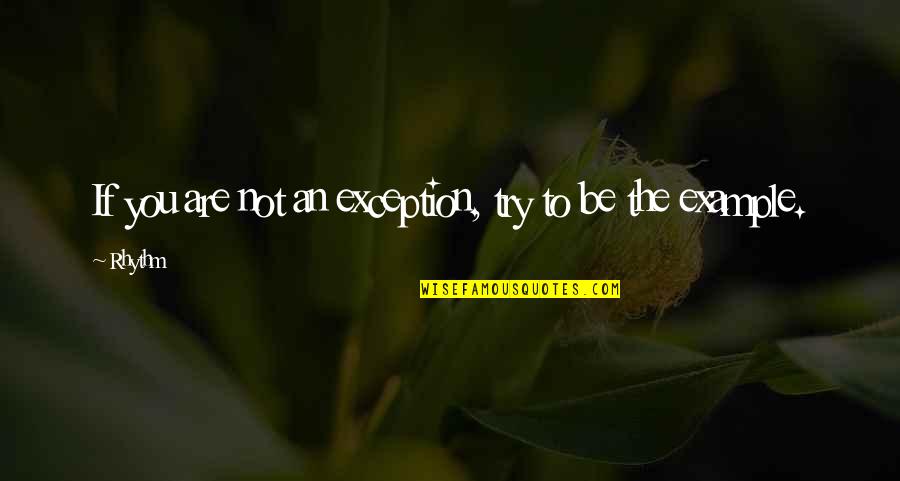 Shrine At Altamira Quotes By Rhythm: If you are not an exception, try to