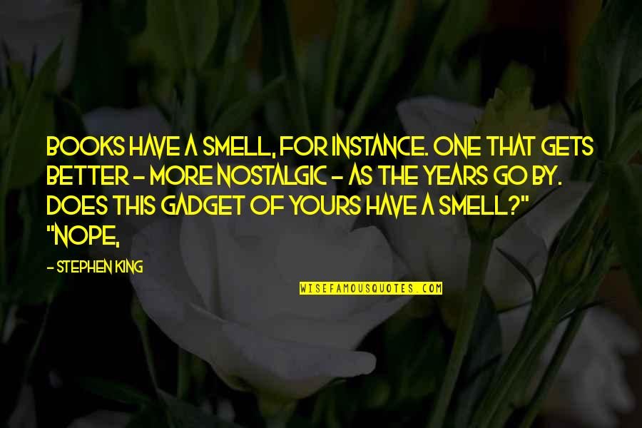 Shrinkage Quotes By Stephen King: Books have a smell, for instance. One that