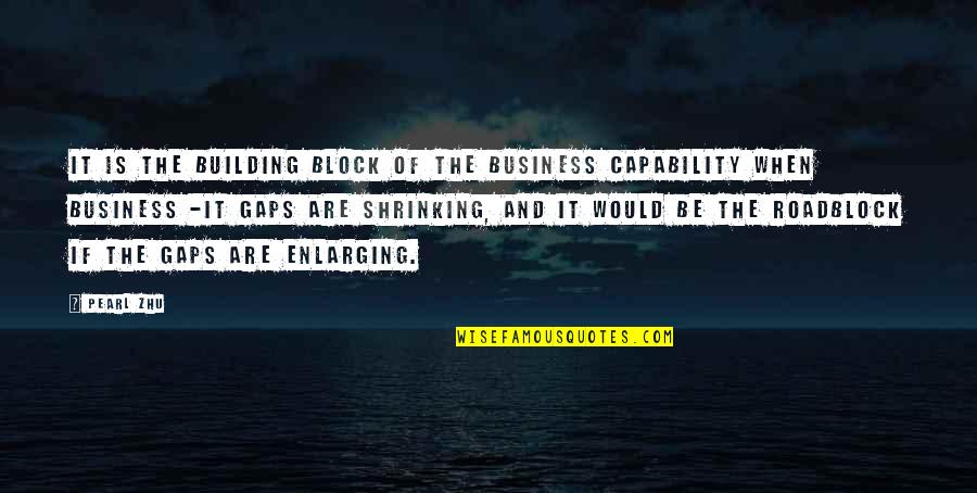 Shrinking Quotes By Pearl Zhu: IT is the building block of the business