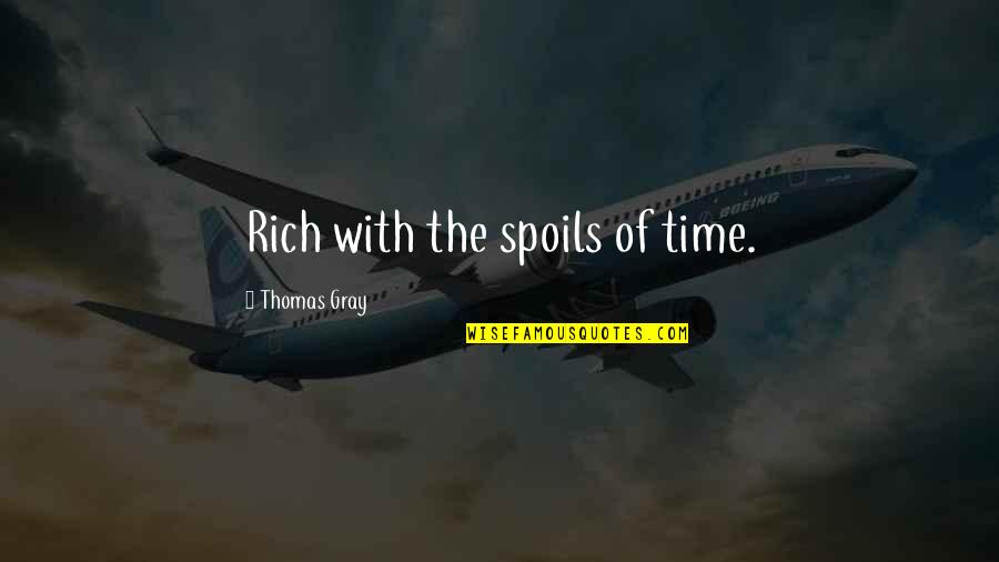 Shrinkingly Quotes By Thomas Gray: Rich with the spoils of time.