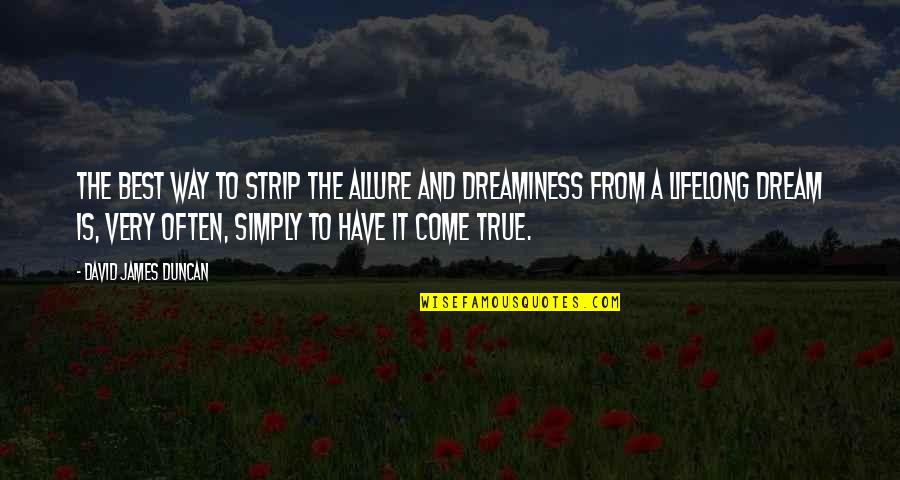 Shrinks Near Quotes By David James Duncan: The best way to strip the allure and