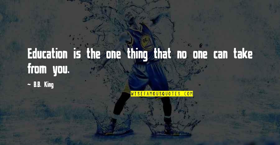 Shrithan Quotes By B.B. King: Education is the one thing that no one