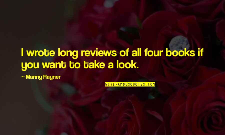 Shrivelled Leaves Quotes By Manny Rayner: I wrote long reviews of all four books