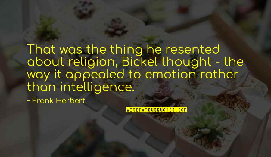 Shrivelling Plant Quotes By Frank Herbert: That was the thing he resented about religion, Shrivelling Plant Quotes By Frank Herbert: That was the thing he resented about religion,