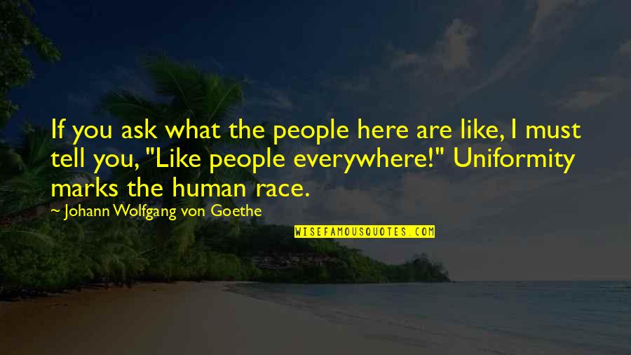 Shrivels And Dries Quotes By Johann Wolfgang Von Goethe: If you ask what the people here are