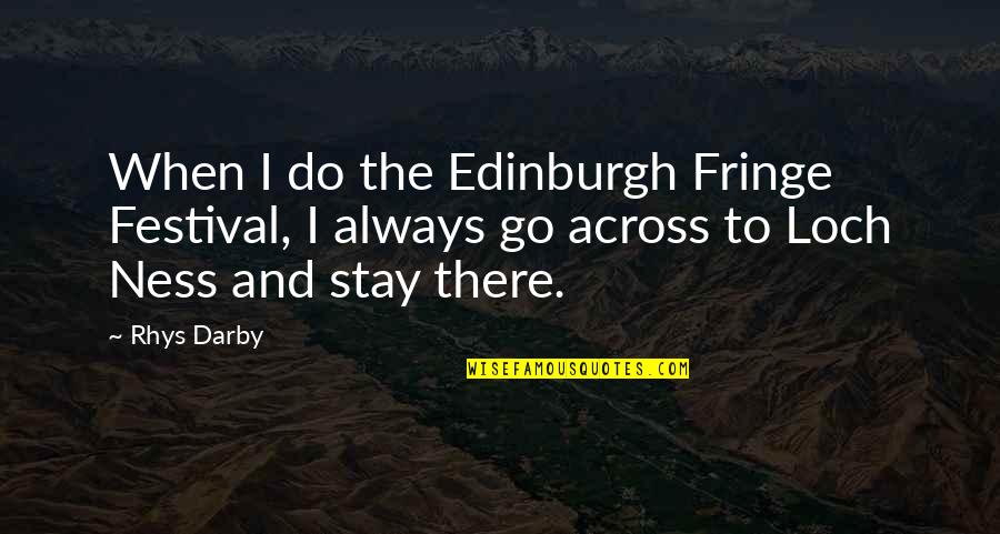 Shriya Saran Quotes By Rhys Darby: When I do the Edinburgh Fringe Festival, I