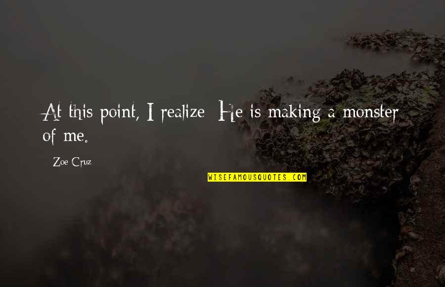 Shroff Tiger Quotes By Zoe Cruz: At this point, I realize: He is making