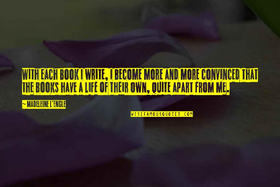 Shropshire Planning Quotes By Madeleine L'Engle: With each book I write, I become more Shropshire Planning Quotes By Madeleine L'Engle: With each book I write, I become more