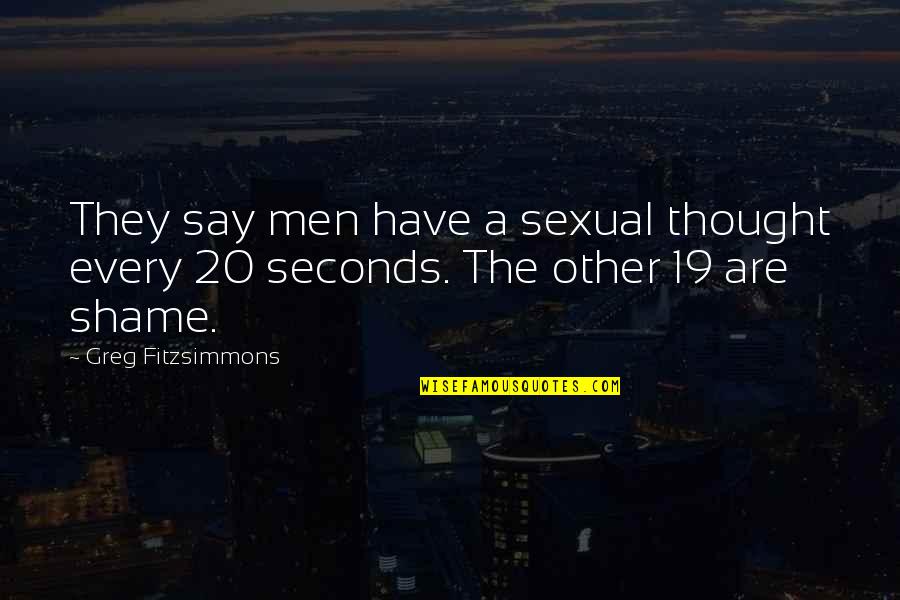 Shrouded Synonym Quotes By Greg Fitzsimmons: They say men have a sexual thought every