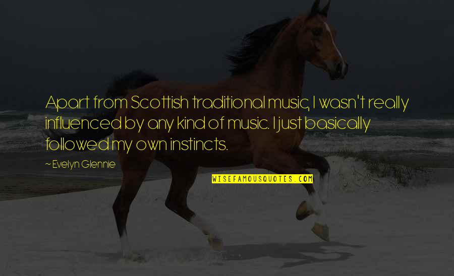 Shrouded Synonyms Quotes By Evelyn Glennie: Apart from Scottish traditional music, I wasn't really Shrouded Synonyms Quotes By Evelyn Glennie: Apart from Scottish traditional music, I wasn't really