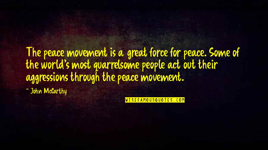 Shrubberies Stonehouse Quotes By John McCarthy: The peace movement is a great force for