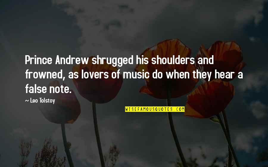 Shrugged Shoulders Quotes By Leo Tolstoy: Prince Andrew shrugged his shoulders and frowned, as