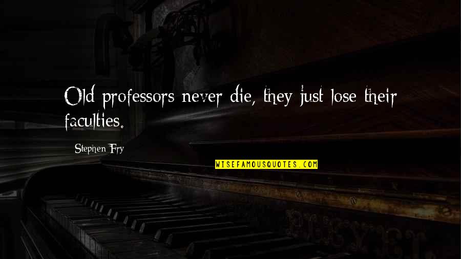 Shrugs Emoji Quotes By Stephen Fry: Old professors never die, they just lose their