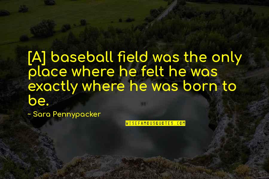 Shtetls Near Quotes By Sara Pennypacker: [A] baseball field was the only place where