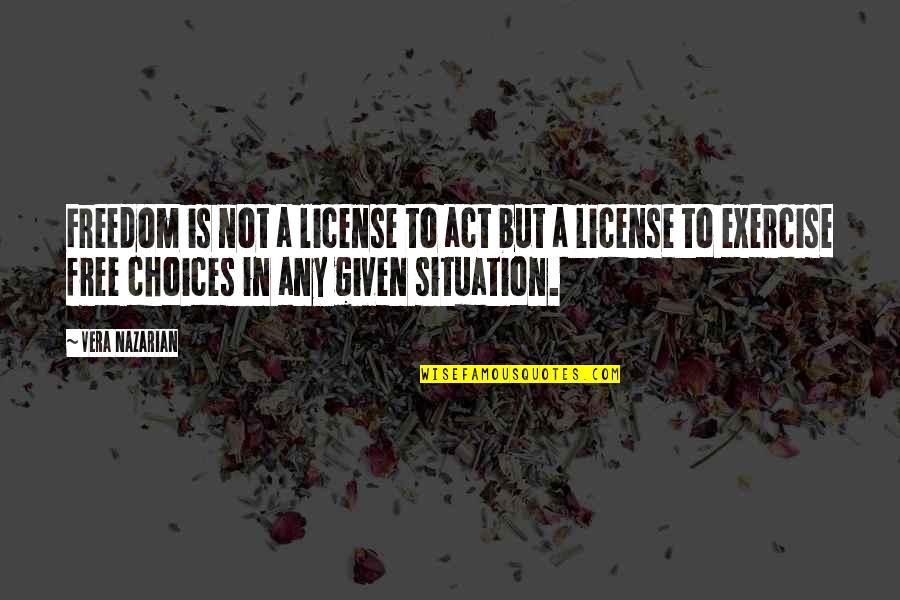 Shtting Quotes By Vera Nazarian: Freedom is not a license to act but