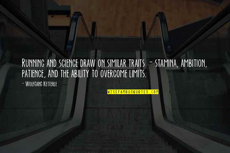 Shtyllat Quotes By Wolfgang Ketterle: Running and science draw on similar traits - Shtyllat Quotes By Wolfgang Ketterle: Running and science draw on similar traits -