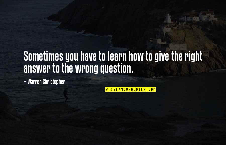 Shuai Quotes By Warren Christopher: Sometimes you have to learn how to give