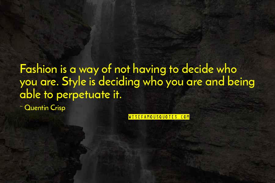 Shuang Ma Quotes By Quentin Crisp: Fashion is a way of not having to Shuang Ma Quotes By Quentin Crisp: Fashion is a way of not having to