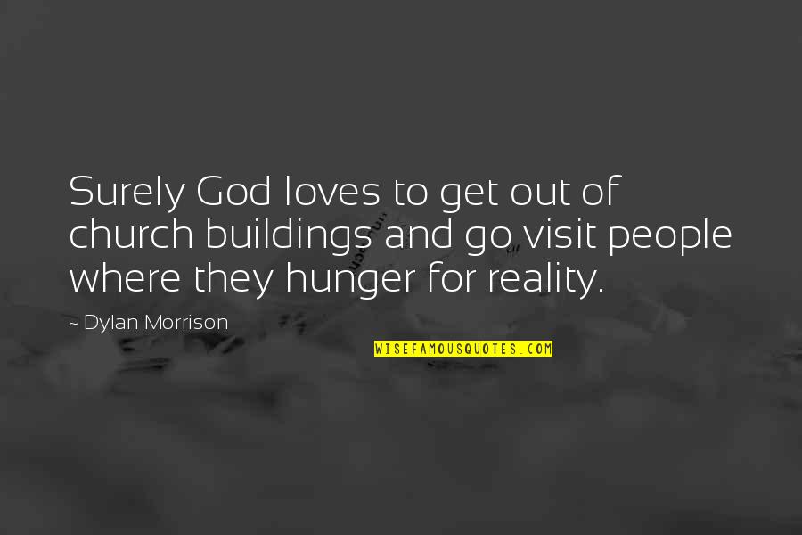 Shuar Quotes By Dylan Morrison: Surely God loves to get out of church Shuar Quotes By Dylan Morrison: Surely God loves to get out of church
