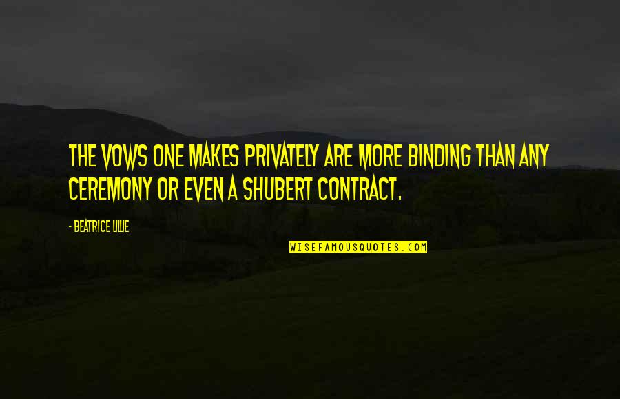 Shubert's Quotes By Beatrice Lillie: The vows one makes privately are more binding