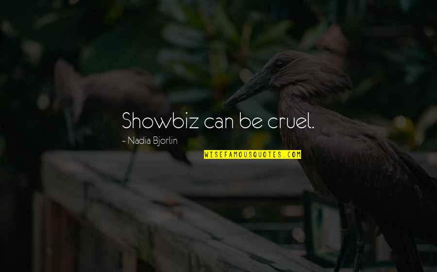 Shubh Diwali Quotes By Nadia Bjorlin: Showbiz can be cruel. Shubh Diwali Quotes By Nadia Bjorlin: Showbiz can be cruel.