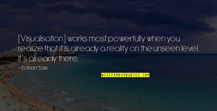 Shubh Sakal Quotes By Eckhart Tolle: [Visualisation] works most powerfully when you realize that