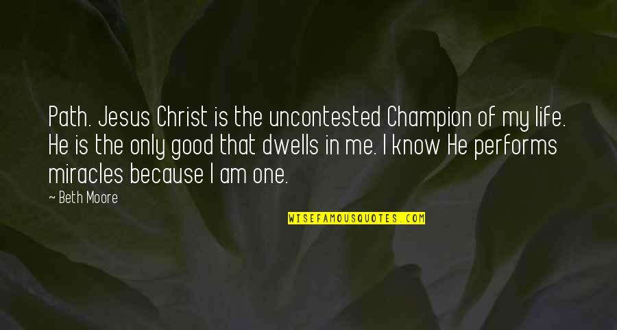 Shubha Ratri Quotes By Beth Moore: Path. Jesus Christ is the uncontested Champion of