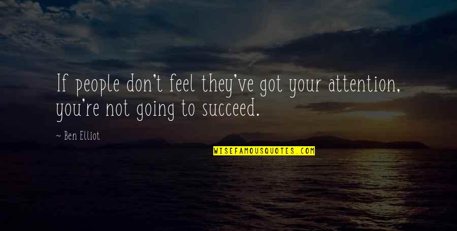 Shubhangi Sharma Quotes By Ben Elliot: If people don't feel they've got your attention,