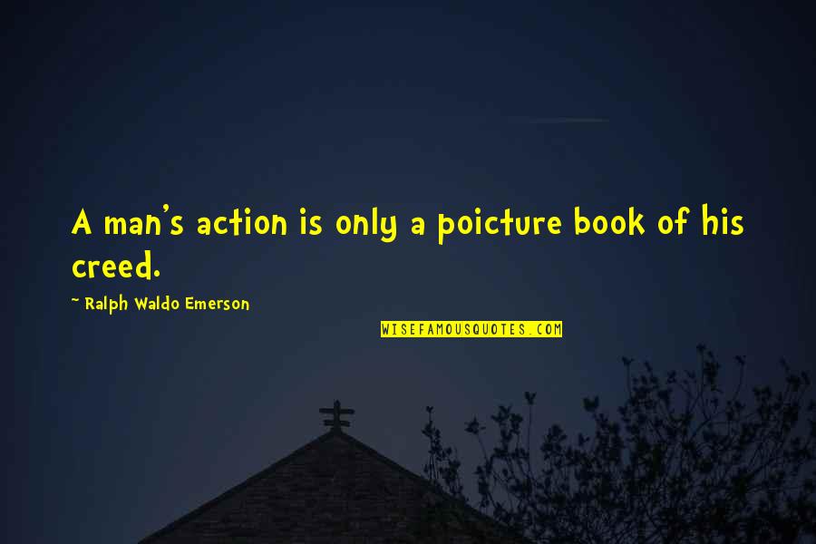 Shubhashish Bhutiani Quotes By Ralph Waldo Emerson: A man's action is only a poicture book Shubhashish Bhutiani Quotes By Ralph Waldo Emerson: A man's action is only a poicture book