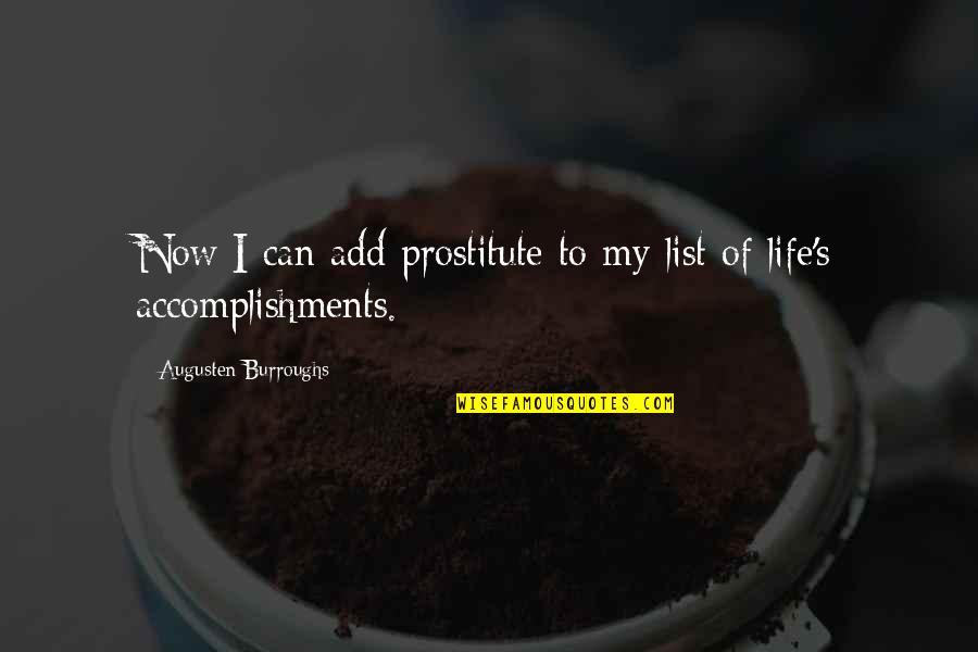 Shubro Sarkar Quotes By Augusten Burroughs: Now I can add prostitute to my list