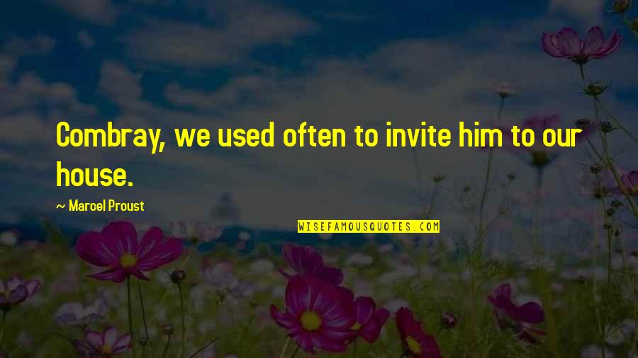 Shucked Quotes By Marcel Proust: Combray, we used often to invite him to