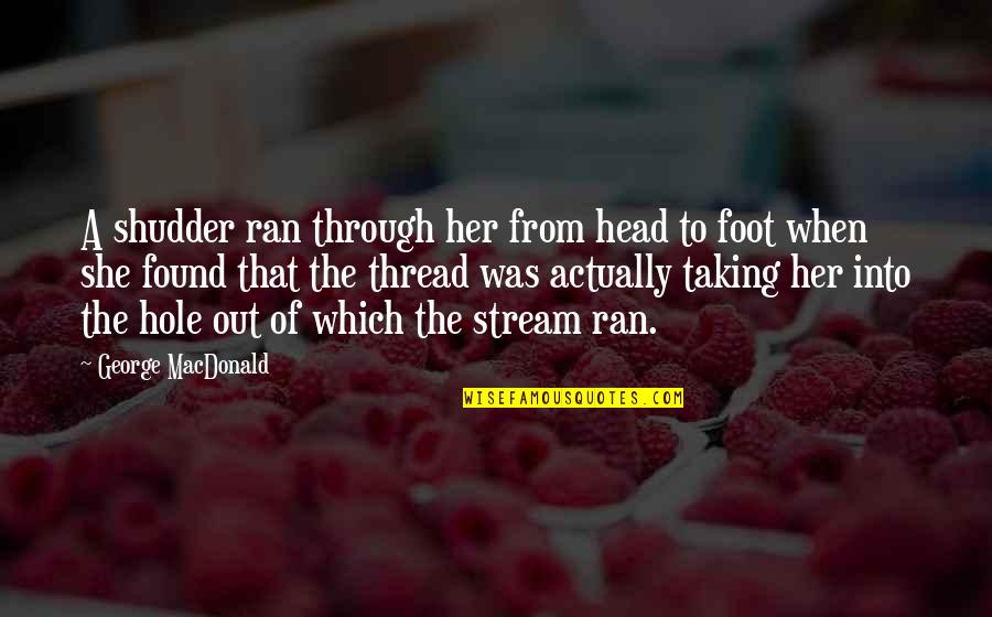 Shudder Quotes By George MacDonald: A shudder ran through her from head to
