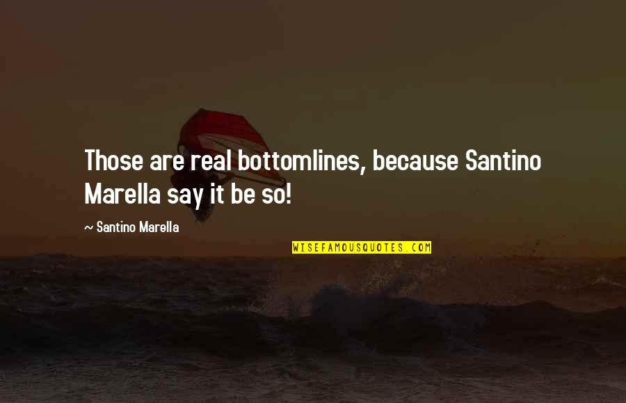 Shuddering Quotes By Santino Marella: Those are real bottomlines, because Santino Marella say Shuddering Quotes By Santino Marella: Those are real bottomlines, because Santino Marella say