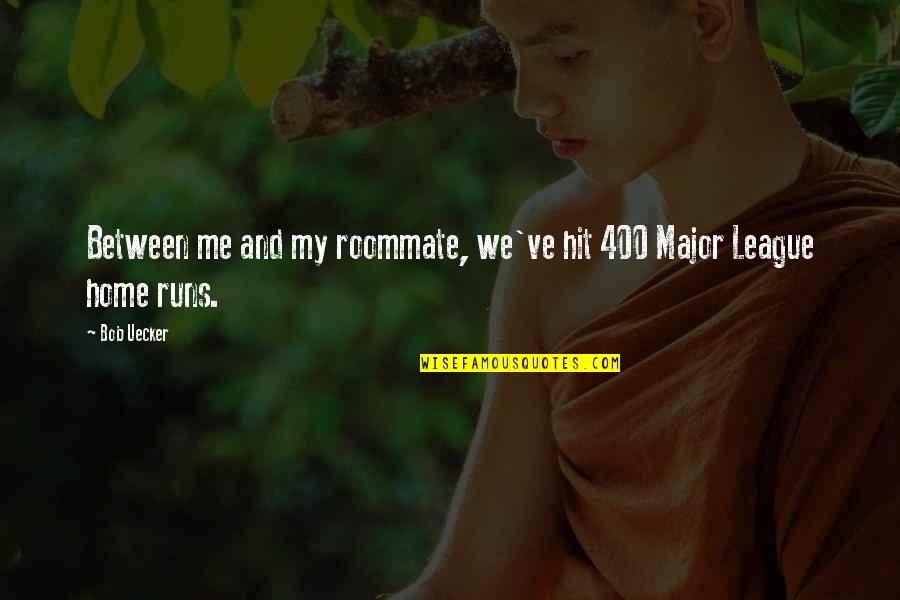 Shufelt Special Fly Quotes By Bob Uecker: Between me and my roommate, we've hit 400