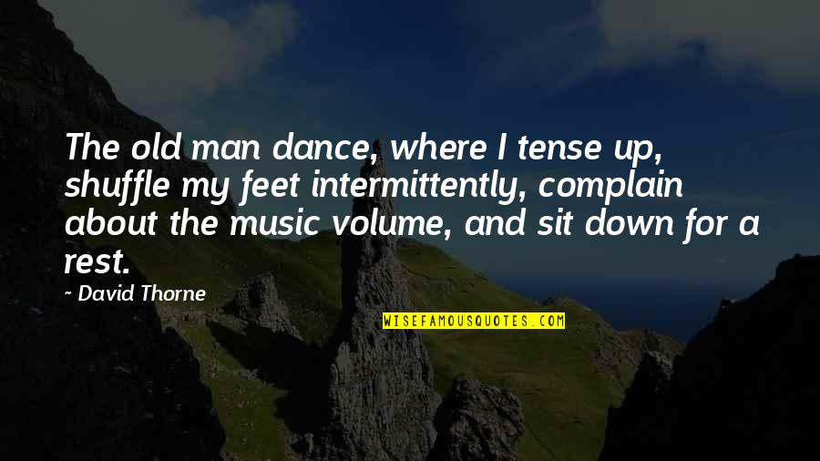 Shuffle Quotes By David Thorne: The old man dance, where I tense up,