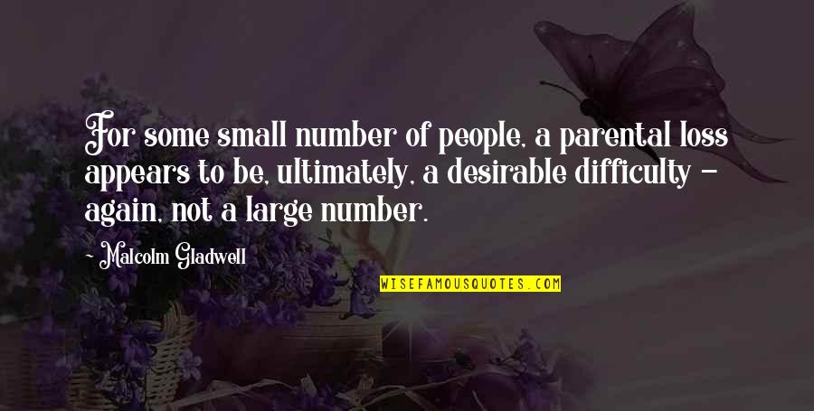 Shuffler Pro Quotes By Malcolm Gladwell: For some small number of people, a parental Shuffler Pro Quotes By Malcolm Gladwell: For some small number of people, a parental