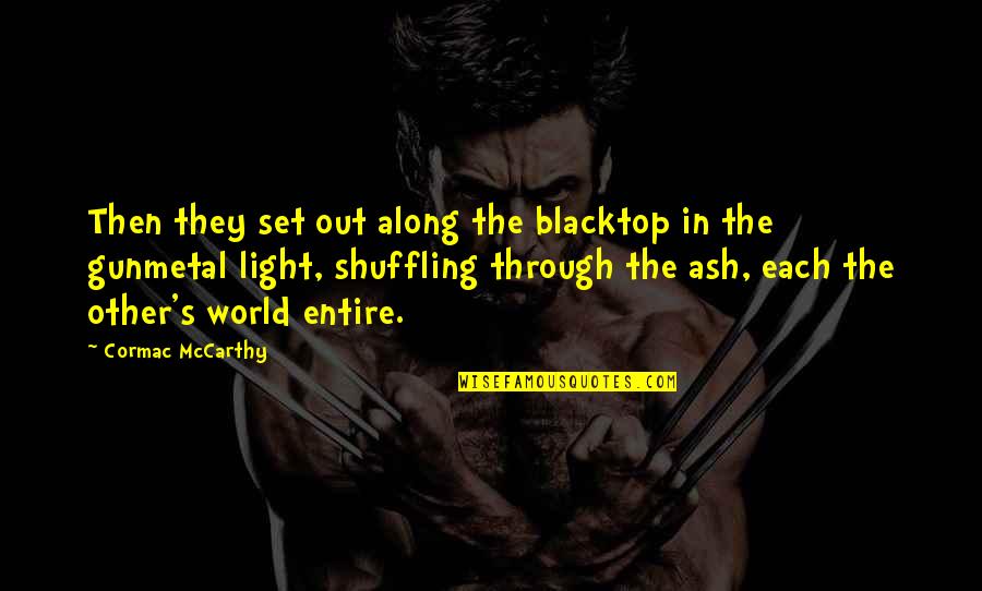 Shuffling Quotes By Cormac McCarthy: Then they set out along the blacktop in