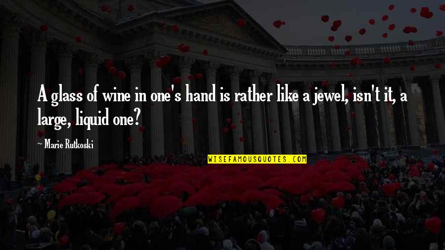 Shufford South Quotes By Marie Rutkoski: A glass of wine in one's hand is