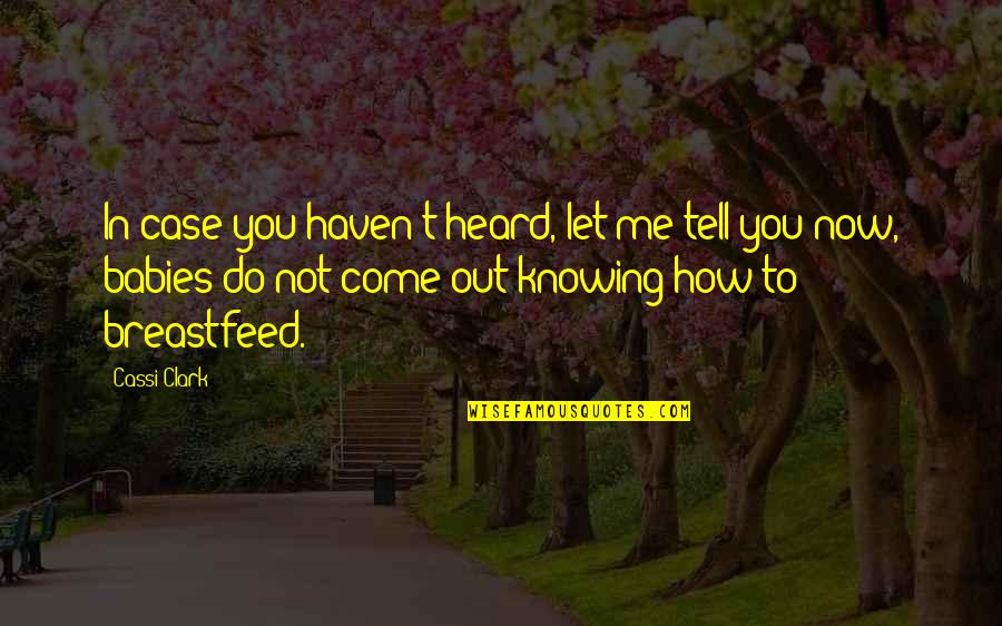 Shufu Chinese Quotes By Cassi Clark: In case you haven't heard, let me tell Shufu Chinese Quotes By Cassi Clark: In case you haven't heard, let me tell